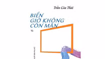 Nhà thơ Trần Gia Thái: Biển giờ không còn mặn 