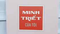 "Minh triết của tôi" một cách nhìn sáng tỏ