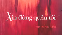 Nhà văn Cao Tiến Lê: Xin đừng quên tôi...