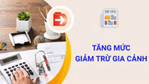 Tăng giảm trừ gia cảnh cho người nộp thuế lên 11 triệu từ ngày 1/1/2020