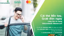 “Cài thẻ liền tay, Grab đón ngay” dành cho thẻ tín dụng Vietcombank Mastercard