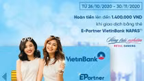 Hoàn tiền lên đến 1,4 triệu đồng cho chủ thẻ E-Partner VietinBank Napas