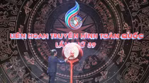 Khai mạc Liên hoan truyền hình toàn quốc lần thứ 39