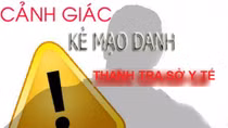 Mạo danh Thanh tra Sở Y tế vòi tiền “bồi dưỡng”