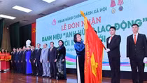 Ngân hàng Chính sách xã hội đón nhận danh hiệu “Anh hùng Lao động” thời kỳ đổi mới
