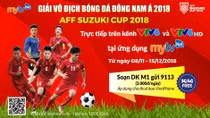Xem trực tiếp toàn bộ giải AFF Cup 2018 trên MyTV và MyTV Net