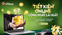 VPBank tặng thêm 0,5% lãi suất cho khách hàng gửi tiết kiệm online