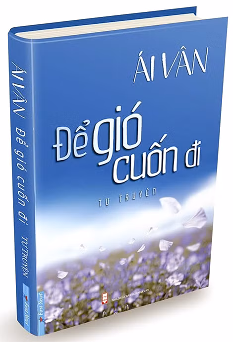 Tự truyện "Để gió cuốn đi" do First News và NXB Hội Nhà văn ấn hành.