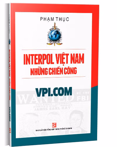 Cuốn sách về Interpol Việt Nam của nhà báo Phạm Thục Cuốn sách về Interpol Việt Nam của nhà báo Phạm Thục