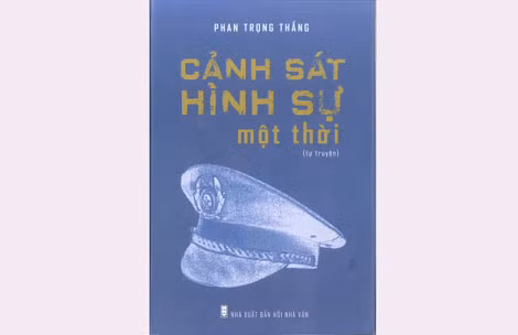Bìa tập sách “Cảnh sát hình sự một thời” của tác giả Phan Trọng Thắng.