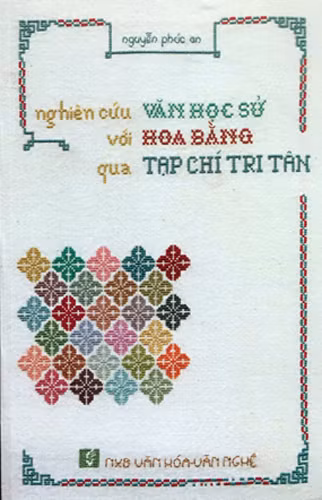 Sách “Nghiên cứu Văn học sử với Hoa Bằng qua Tạp chí Tri Tân” của Tiến sĩ Nguyễn Phúc An.
