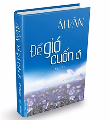 Tự truyện “Để gió cuốn đi” của Ái Vân.