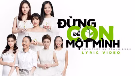 Ca khúc "Đừng để con một mình" khởi động cho dự án cùng tên!