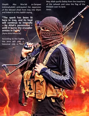 “Lửa đạn sẽ giật như tia chớp ở Iraq, và trái tim người Iraq [chỉ tín đồ tin theo IS] sẽ tiếp tục trở nên quả cảm bởi có phép màu nhiệm từ Thiên chúa Allah cho đến khi nghiền nát quân thập tự [phương Tây] ở Dabiq”.