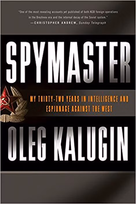 Hồi ký “Spymaster: 32 năm hoạt động tình báo và gián điệp chống phương Tây của tôi” của Oleg Oleg Kalugin xuất bản tháng 3-2009.