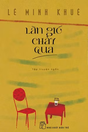 Tác phẩm “Làn gió chảy qua” của nhà văn Lê Minh Khuê đoạt giải thưởng hội nhà văn việt nam năm 2016. Tác phẩm “Làn gió chảy qua” của nhà văn Lê Minh Khuê đoạt giải thưởng hội nhà văn việt nam năm 2016.