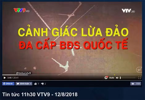 Phóng sự "Đa cấp bất động sản quốc tế lãi khủng - người tham gia mất trắng" của VTV9. Phóng sự "Đa cấp bất động sản quốc tế lãi khủng - người tham gia mất trắng" của VTV9.