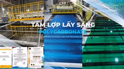 Công ty CP Tập đoàn Nhựa lấy sáng Việt Nam: Năng lực vượt trội, công nghệ tiên tiến