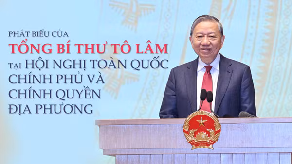 Phát biểu chỉ đạo của Tổng Bí thư Tô Lâm tại Hội nghị toàn quốc Chính phủ và chính quyền địa phương
