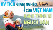 Kỳ tích giảm nghèo của Việt Nam – Hành trình vì người dân