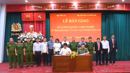 Bàn giao 3 cơ sở giáo dục nghề nghiệp từ Bộ Giáo dục và Đào tạo về Bộ Công an