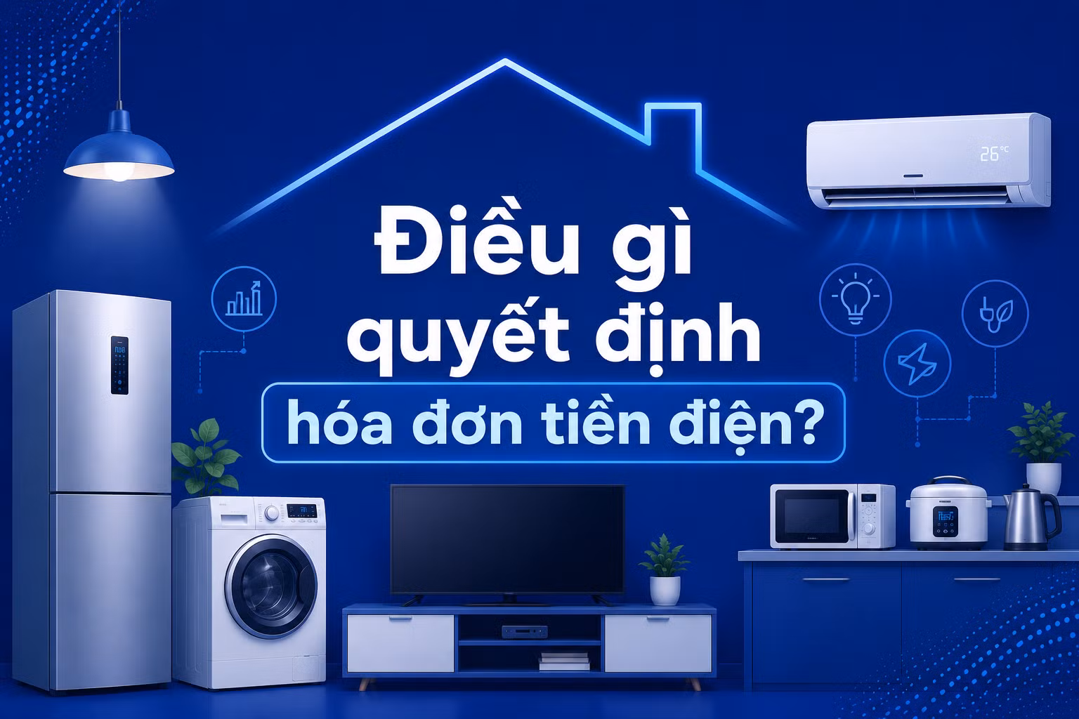 Mỗi thiết bị điện trong nhà đều tiêu tốn điện năng tiêu thụ nhất định.