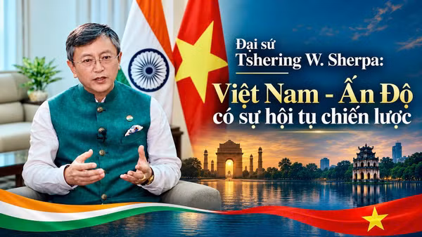 Đại sứ Tshering W. Sherpa: Việt Nam - Ấn Độ có sự hội tụ chiến lược